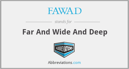 FAWAD - Far And Wide And Deep