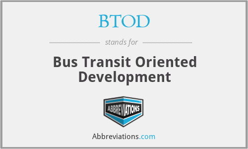 BTOD - Bus Transit Oriented Development