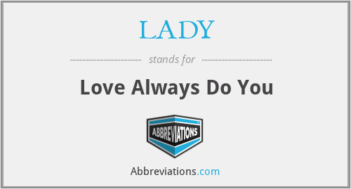 LADY - Love Always Do You