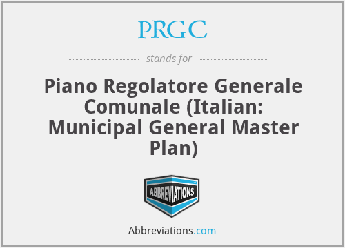 PRGC - Piano Regolatore Generale Comunale (Italian: Municipal General Master Plan)