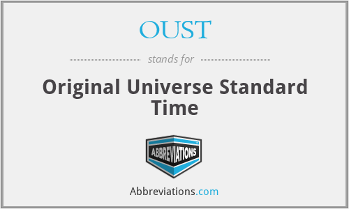 OUST - Original Universe Standard Time