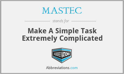 MASTEC - Make A Simple Task Extremely Complicated