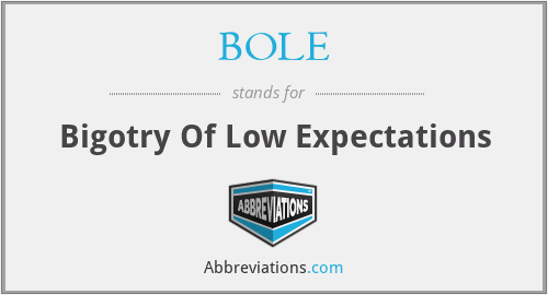 BOLE - Bigotry Of Low Expectations