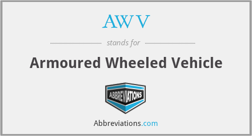 AWV - Armoured Wheeled Vehicle