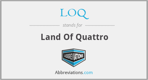 LOQ - Land Of Quattro