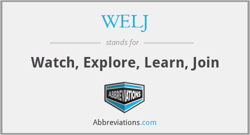 WELJ - Watch, Explore, Learn, Join