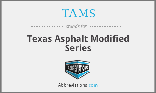 TAMS - Texas Asphalt Modified Series