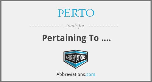 What does PERTO stand for?