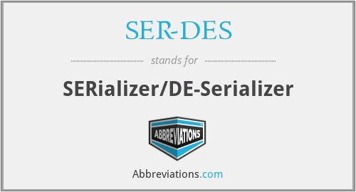 What does SER-DES stand for?
