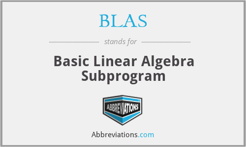 BLAS - Basic Linear Algebra Subprogram