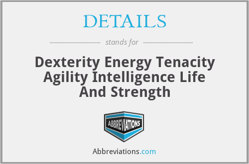 DETAILS - Dexterity Energy Tenacity Agility Intelligence Life And Strength