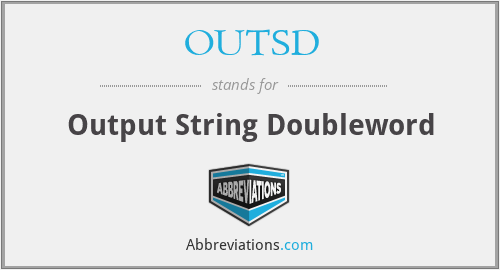 OUTSD - Output String Doubleword
