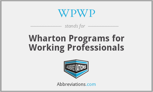 WPWP - Wharton Programs for Working Professionals