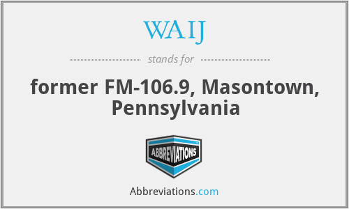 WAIJ - former FM-106.9, Masontown, Pennsylvania