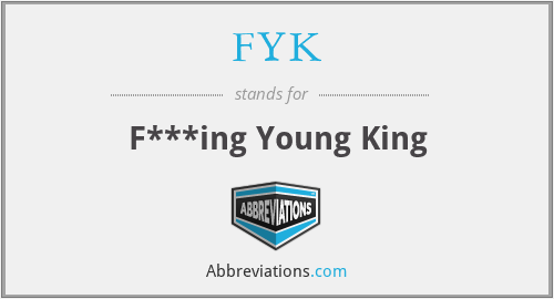 FYK - F***ing Young King