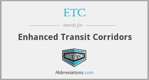 ETC - Enhanced Transit Corridors