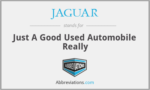 JAGUAR - Just A Good Used Automobile Really