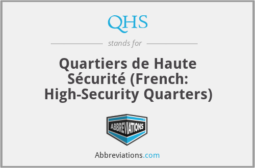 QHS - Quartiers de Haute Sécurité (French: High-Security Quarters)