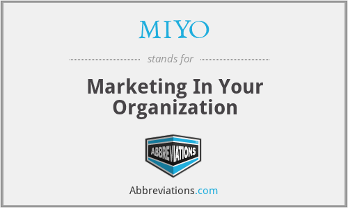 MIYO - Marketing In Your Organization