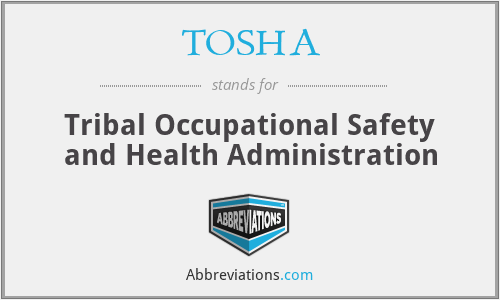 TOSHA - Tribal Occupational Safety and Health Administration