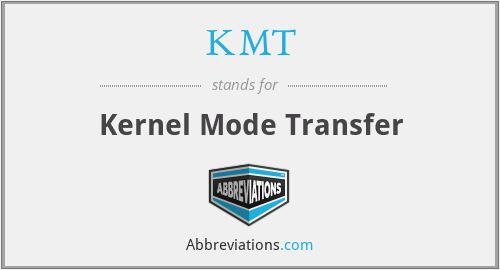 KMT - Kernel Mode Transfer