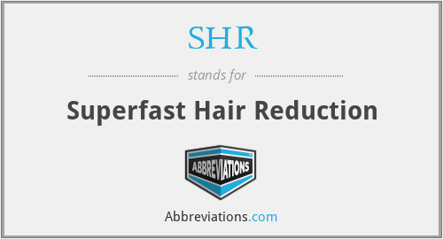 SHR - Superfast Hair Reduction