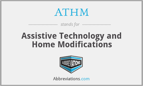 ATHM - Assistive Technology and Home Modifications