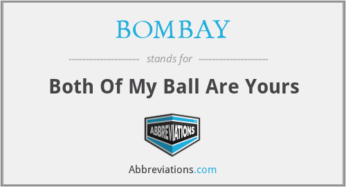 BOMBAY - Both Of My Ball Are Yours