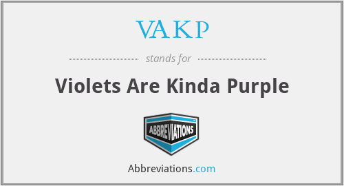 VAKP - Violets Are Kinda Purple