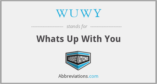 WUWY - Whats Up With You