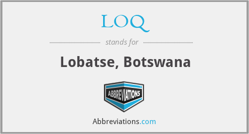 LOQ - Lobatse, Botswana