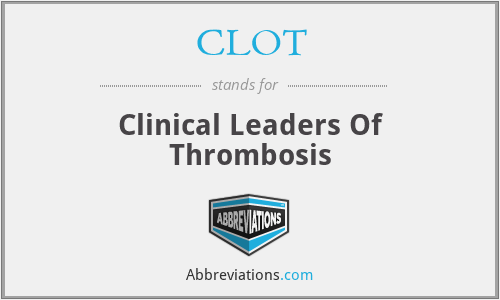 What does CLOT stand for?