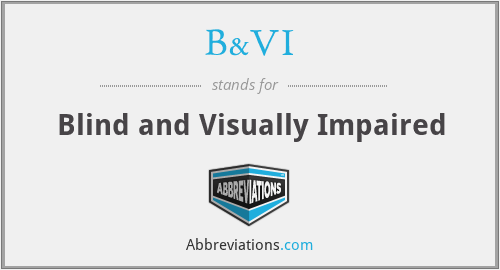 What does B&VI stand for?