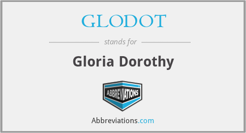 What does GLODOT stand for?