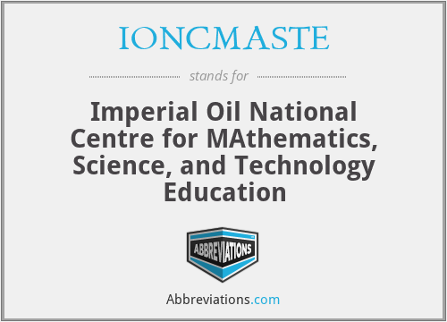 IONCMASTE - Imperial Oil National Centre for MAthematics, Science, and Technology Education