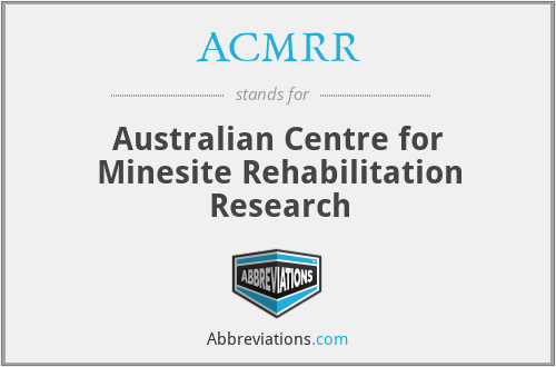ACMRR - Australian Centre for Minesite Rehabilitation Research