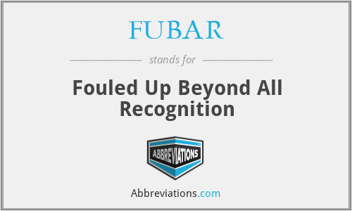 What does FUBAR stand for?