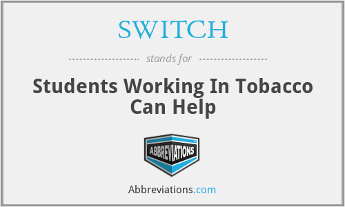 SWITCH - Students Working In Tobacco Can Help
