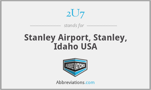 2U7 - Stanley Airport, Stanley, Idaho USA