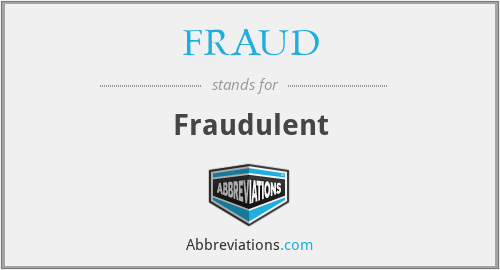 What does FRAUD stand for?