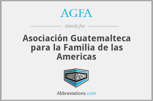 AGFA - Asociación Guatemalteca para la Familia de las Americas