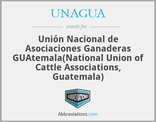 What does UNAGUA stand for?
