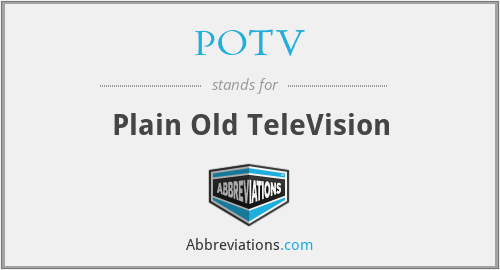 What does POTV stand for?