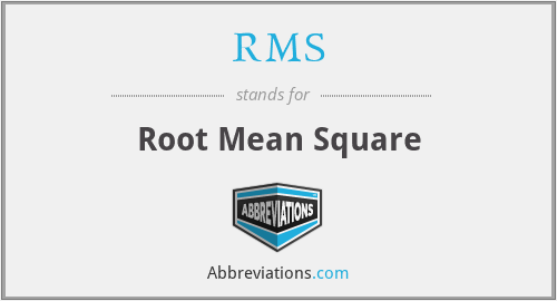 What does RMS stand for?