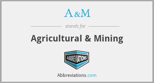 What does A&M stand for?