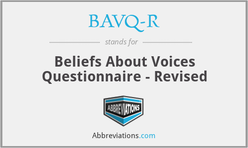 BAVQ-R - Beliefs About Voices Questionnaire - Revised