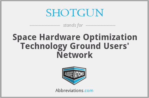 SHOTGUN - Space Hardware Optimization Technology Ground Users' Network