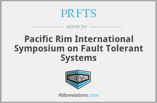 PRFTS - Pacific Rim International Symposium on Fault Tolerant Systems