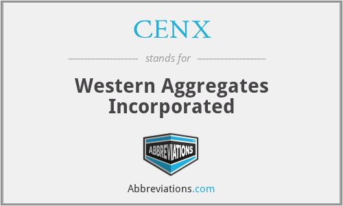 CENX - Western Aggregates Incorporated