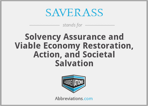 SAVERASS - Solvency Assurance and Viable Economy Restoration, Action, and Societal Salvation